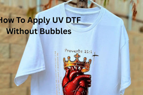How To Apply UV DTF Without Bubbles