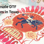 Wholesale DTF Transfers in Texas